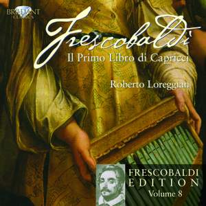 Frescobaldi Edition Volume 8 - Il primo Libro di Capricci