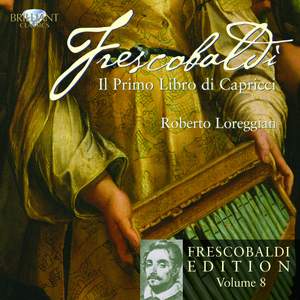 Frescobaldi Edition Volume 8 - Il primo Libro di Capricci