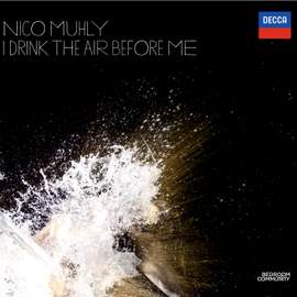 Muhly: I Drink the Air I Breathe