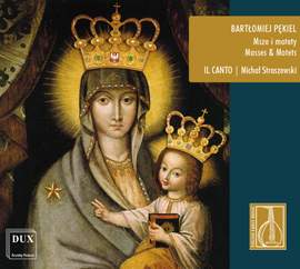 Bartlomiej Pekiel: Masses and Motets