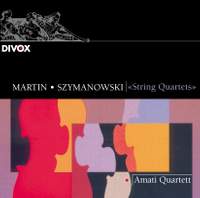 Martin & Szymanowski: String Quartets