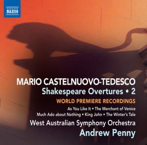 Castelnuovo-Tedesco: Shakespeare Overtures Volume 2