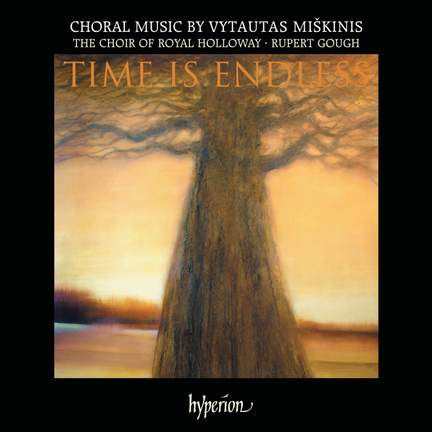 Time is Endless: Choral Music by Vytautas Miškinis - Hyperion: CDA67818 ...
