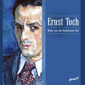 Ernst Toch: Werke Aus Der Mannheimer Zeit