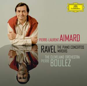 Ravel: Piano Concertos and Miroirs