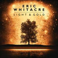 Eric Whitacre: Light & Gold