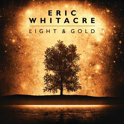 Eric Whitacre: Light & Gold