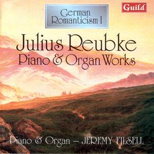 Julius Reubke: Piano & Organ Works