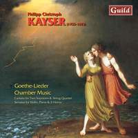 Philipp Christoph Kayser: Goethe-Lieder & Chamber Music