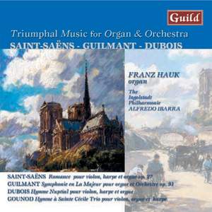 Triumphal Music for Organ & Orchestra: Saint-Saëns, Guilmant & Dubois