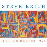 Steve Reich: Double Sextet and 2x5