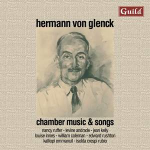 Hermann von Glenck: Chamber Music and Songs