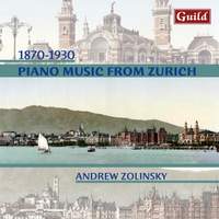 1870 - 1930: Piano Music from Zurich