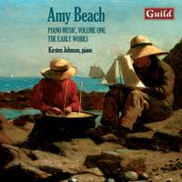 Piano Music by Amy Beach: Vol. 1, The Early Works