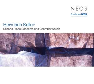 Hermann Keller: Piano Concerto No. 2 & Chamber Music