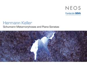 Hermann Keller: Schumann Metamorphoses & Piano Sonatas