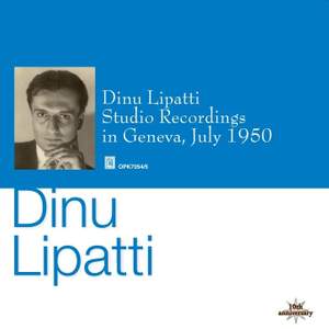 Dinu Lipatti: Studio Recordings in Geneva, July 1950