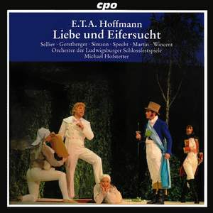 Hoffmann, E T A: Liebe und Eifersucht (Singspiel in drei Akten AV33)