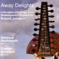 Away Delights: Lute Solos and Songs from Shakespeare's England