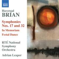 Havergal Brian: Symphonies Nos. 17 & 32