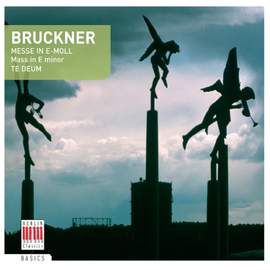 Bruckner: Mass in E minor & Te Deum