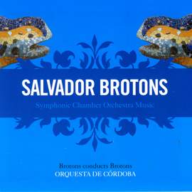 Brotons: Symphonic Chamber Orchestra Music