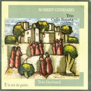 Robert Gerhard: Piano Trio & Cello Sonata