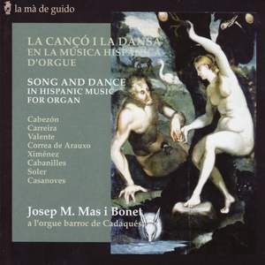Cabezon/Carreira/Valente/Correa De Arauxo/Ximenez/: Song and Dance in Hispanic music for organ
