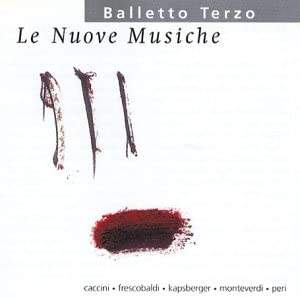 Caccini, Frescobaldi, Peri: le nuove musiche - vocal & instr. m