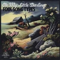 Oh My Little Darling - Folk Song Types