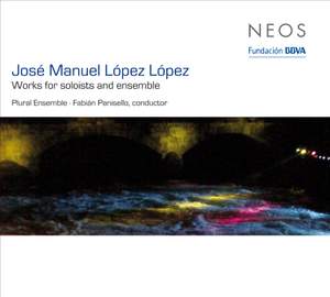 José Manuel López López: Works for soloists and ensemble
