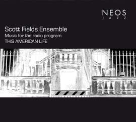 Scott Fields: Music for the radio program THIS AMERICAN LIFE