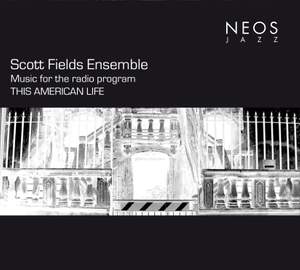 Scott Fields: Music for the radio program THIS AMERICAN LIFE
