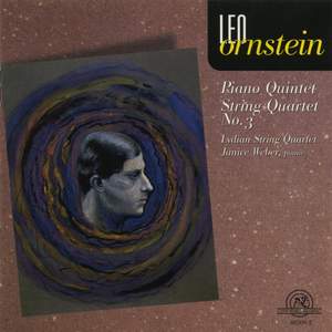 Leo Ornstein: String Quartet No. 3 & Piano Quintet