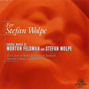 For Stefan Wolpe: Choral Music of Morton Feldman and Stefan Wolpe