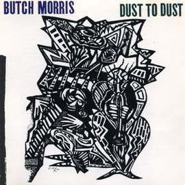 Lawrence 'Butch Morris': Dust to Dust