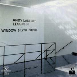 Andy Laster's Lessness: Window Silver Bright