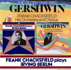 The Glory that Was Gershwin & Frank Chacksfield plays Irving Berlin