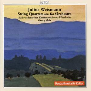 Julius Weismann: String Quartets arr. for Orchestra