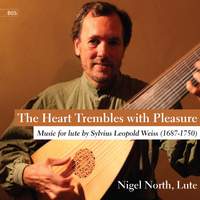The Heart Trembles with Pleasure: Music for Lute by S L Weiss, Vol. 1