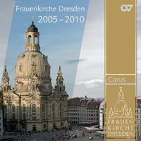 Music from the Frauenkirche Dresden, 2005-2010