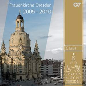 Music from the Frauenkirche Dresden, 2005-2010