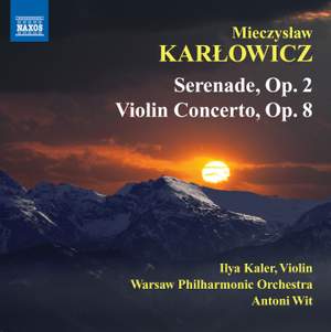 Karlowicz: Serenade & Violin Concerto