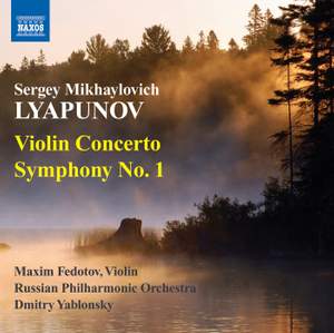 Lyapunov: Violin Concerto in D minor & Symphony No. 1