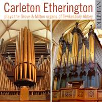 Carleton Etherington plays The Grove & Milton Organs of Tewkesbury Abbey