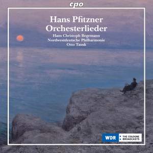 Hans Pfitzner: Orchestral Songs