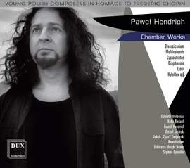 Paweł Hendrich: Chamber Works