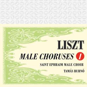 Liszt: Male Choruses Vol. 1