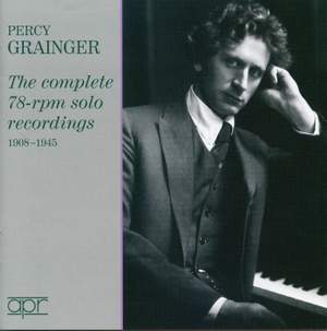 Percy Grainger: Complete Solo 78rpm Recordings 1908-1945 Product Image