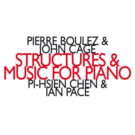 Pierre Boulez & John Cage: Structures & Music For Piano